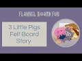 The Three Little Pigs Flannel Board or Felt Board Preschool Circle Time Story
