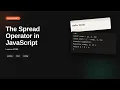 The Spread Operator in JavaScript JavaScript Tutorial for Beginners