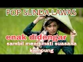 Download Lagu POP SUNDA LAWAS // ENAK DIDENGAR SAMBIL MENIKMATI SUASANA KAMPUNG