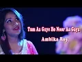 Tum Aa Gaye Ho Noor Aa Gaya Hai - Ambika Roy