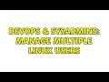 DevOps SysAdmins Manage multiple linux users 4 Solutions