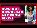 How Do I Download Art From Pixiv - Trend Unwrapper