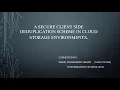 A Secure Client-Side Deduplication Scheme in Cloud Storage Environments 160516737004