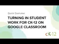 Turning in Student Work for CK-12 on Google Classroom
