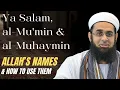 Lagu Ya Salam, al-Mu'min \u0026 al-Muhaymin: Allah's Names \u0026 How to Use Them | Dr. Mufti Abdur-Rahman Mangera