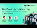2025 Crypto Security Wrap-Up Webinar