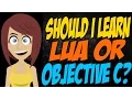 Should I Learn Lua or Objective C