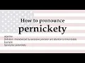 How to pronounce pernickety meaning