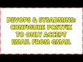 DevOps SysAdmins Configure PostFix to only accept email from gmail 2 Solutions