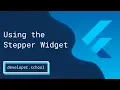 Flutter How to use the Stepper Widget