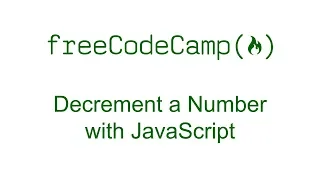 Decrement a Number with JavaScript - Free Code Camp