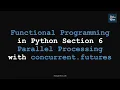 RP Functional Programming in Python Section 6 Parallel Processing with concurrent futures Advanced
