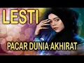 Download Lagu LESTI - Pacar Dunia Akhirat II Suara Indah Melengking Tinggi II Penonton Histeris