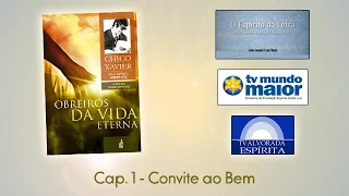 Obreiros da Vida Eterna - Cap. 1 - Convite ao Bem