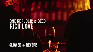 Download OneRepublic \u0026 Seeb - Rich Love (slowed + reverb) MP3