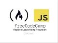 freeCodecamp Replace Loops Using Recursion Solution