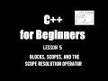 C for Beginners 05 - Blocks Scopes and the Scope Resolution Operator