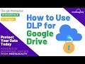 How to Use Data-Loss Prevention for Google Drive