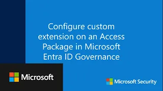Configure custom extension on an Access Package in Microsoft Entra ID Governance