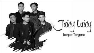 juicy luicy tanpa tergesa lirik dan exclusive video 