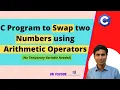 C Program to Swap two numbers without third Variable - Using Arithmetic Operators Dilip Gangwar