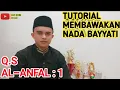 TUTORIAL MEMBAWAKAN NADA BAYYATI -TILAWAH- (Q.S. AL-ANFAL AYAT 1-2)