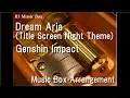 Download Lagu Dream Aria (Title Screen Night Theme)/Genshin Impact [Music Box]