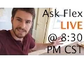 Ask Flex LIVE Tonight 8 30 PM CST