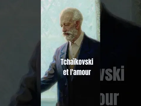 Tchaïkoski et l'amour