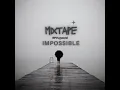 Download Lagu XEINDY - IMPOSSIBLE (MIXTAPE)