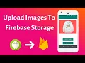 How To Upload Images to Firebase Storage In Android Studio Firebase Android App Development