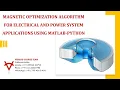MAGNETIC OPTIMIZATION ALGORITHM FOR ELECTRICAL AND POWER SYSTEM APPLICATIONS USING MATLAB-PYTHON