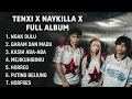 Lagu TENXI X NAYKILLA FULL ALBUM TERBARU | Playlist Lengkap