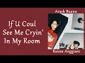 If U Could See Me Cryin' In My Room ~ Arash Buana & Raissa Anggiani (LirikTerjemahan)