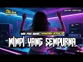 Download Lagu DJ MIMPI YANG SEMPURNA || MIX BAND 🔥‼️
