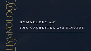 Hymnology LIVE In Concert Featuring The Master s University Orchestra and Singers