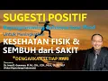 Download Lagu SUGESTI POSITIF Untuk MENINGKATKAN KESEHATAN FISIK, SEMBUH dari SAKIT, semakin SEHAT