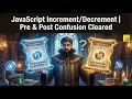 JavaScript Pre Post Confusion Cleared Class 06