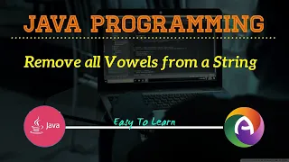 JAVA Program To Remove All Vowels From A String