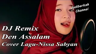 Download DJ Remix  den assalam Cover lagu Nissa Sabyan MP3