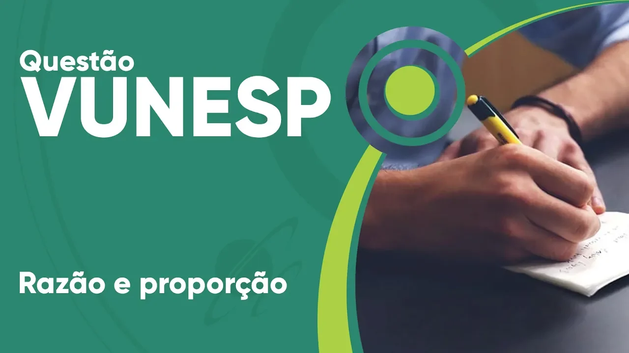 VUNESP 2019 - Razão e proporção (questão resolvida) - P. M. de Valinhos