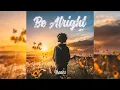 Lagu TKANDZ - Be Alright (Let Her Go) | Official Audio