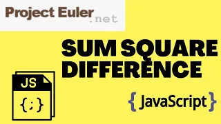 Project Euler 6 Sum Square Difference Javascript