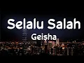 Download Lagu Geisha - Selalu Salah | Lirik Video