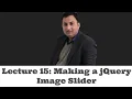 Lecture 15-Assignment 1 Making a jQuery Image Slider