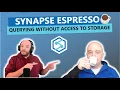Synapse Espresso Querying without access to storage