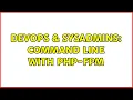 DevOps SysAdmins Command line with php-fpm