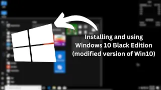 installing and using windows 10 black edition modified version of windows 10 windows 10 black