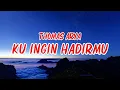 Lagu Thomas Arya - Ku Ingin Hadirmu Lyrics