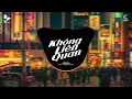 Download Lagu KHÔNG LIÊN QUAN REMIX - Phạm Trưởng (ft AM Remix) - Bản Phối Remix Siêu Gây Nghiện Hay Nhất